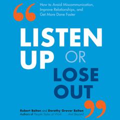 Listen Up or Lose Out: How to Avoid Miscommunication, Improve Relationships, and Get More Done Faster Audiobook, by 