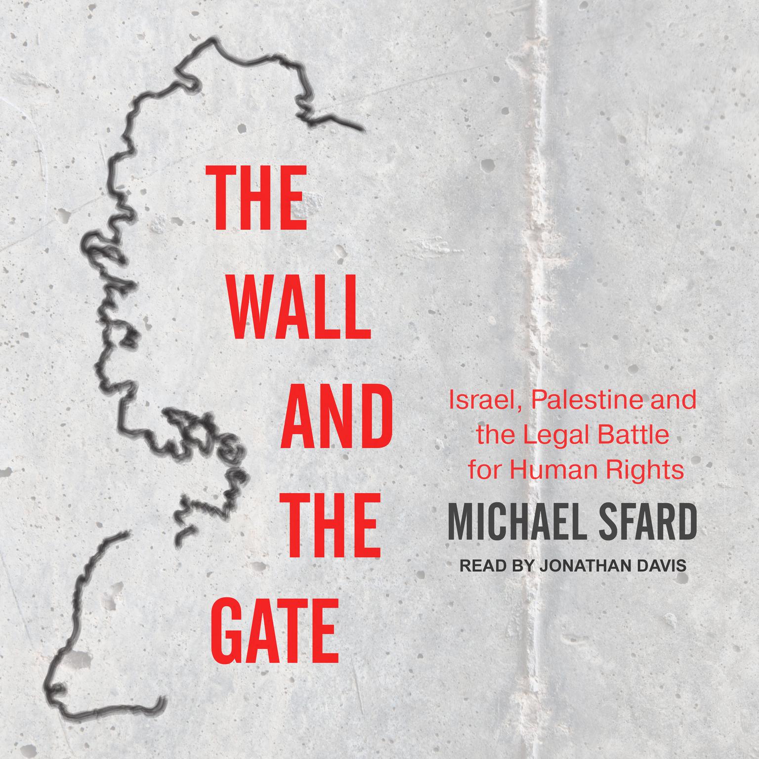 The Wall and the Gate: Israel, Palestine, and the Legal Battle for Human Rights Audiobook, by Michael Sfard