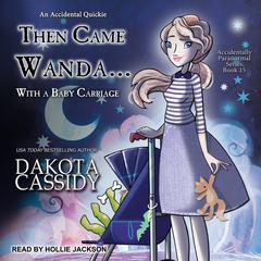 Then Came Wanda...With a Baby Carriage Audiobook, by Dakota Cassidy