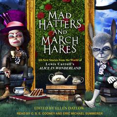 Mad Hatters and March Hares: All-New Stories from the World of Lewis Carrolls Alice in Wonderland Audiobook, by various authors
