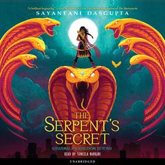 The Serpent’s Secret Audiobook, by Sayantani DasGupta