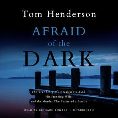 Afraid of the Dark Audiobook, by Tom Henderson