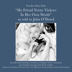 My Friend, Yvette Vickers: In Her Own Words, as told to John O’Dowd Audiobook, by Yvette Vickers 