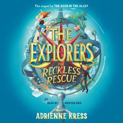 The Explorers: The Reckless Rescue Audiobook, by Adrienne Kress