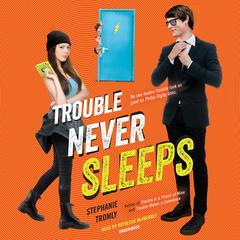 Trouble Never Sleeps Audiobook, by Stephanie Tromly