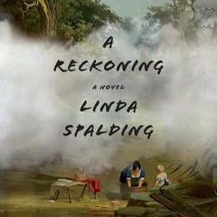 A Reckoning: A Novel Audiobook, by Linda Spalding