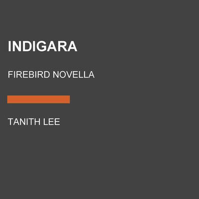 Indigara: Firebird Novella Audiobook, by Tanith Lee