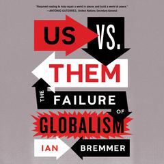 Us vs. Them: The Failure of Globalism Audiobook, by Ian Bremmer