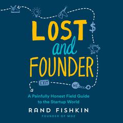 Lost and Founder: A Painfully Honest Field Guide to the Startup World Audiobook, by 