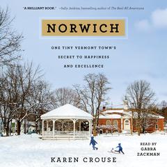 Norwich: One Tiny Vermont Towns Secret to Happiness and Excellence Audiobook, by Karen Crouse