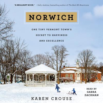 Norwich: One Tiny Vermont Towns Secret to Happiness and Excellence Audiobook, by Karen Crouse