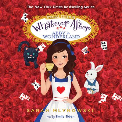Abby in Wonderland: Whatever After: Special Edition Audiobook, by Sarah Mlynowski