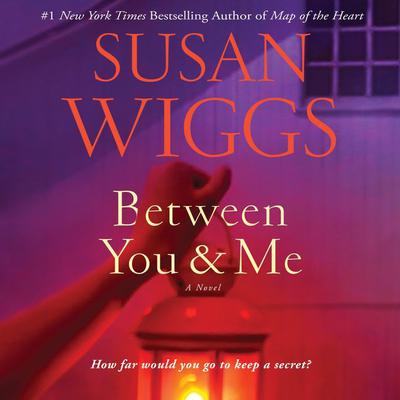 Between You and Me: A Novel Audiobook, by Susan Wiggs
