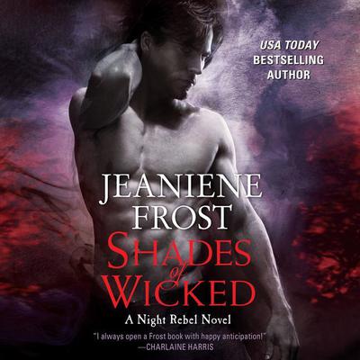 Shades of Wicked: A Night Rebel Novel Audiobook, by Jeaniene Frost