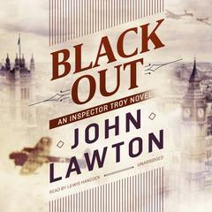 Black Out: An Inspector Troy Novel Audiobook, by John Lawton