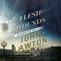 Flesh Wounds: An Inspector Troy Novel Audiobook, by 