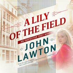 A Lily of the Field: An Inspector Troy Novel Audiobook, by 