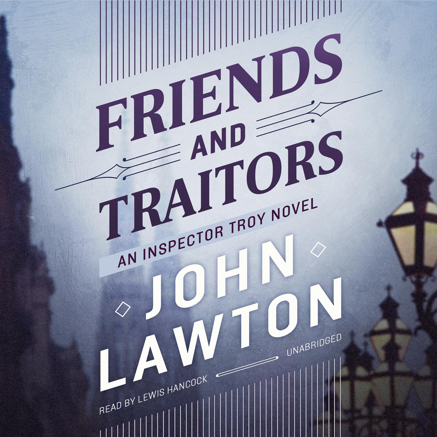 Friends and Traitors: An Inspector Troy Novel Audiobook, by John Lawton