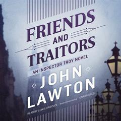 Friends and Traitors: An Inspector Troy Novel Audiobook, by 