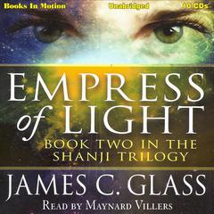 Empress Of Light (aka Mei-Lai-Gong): Shanji Trilogy, Book 2 Audiobook, by James C. Glass