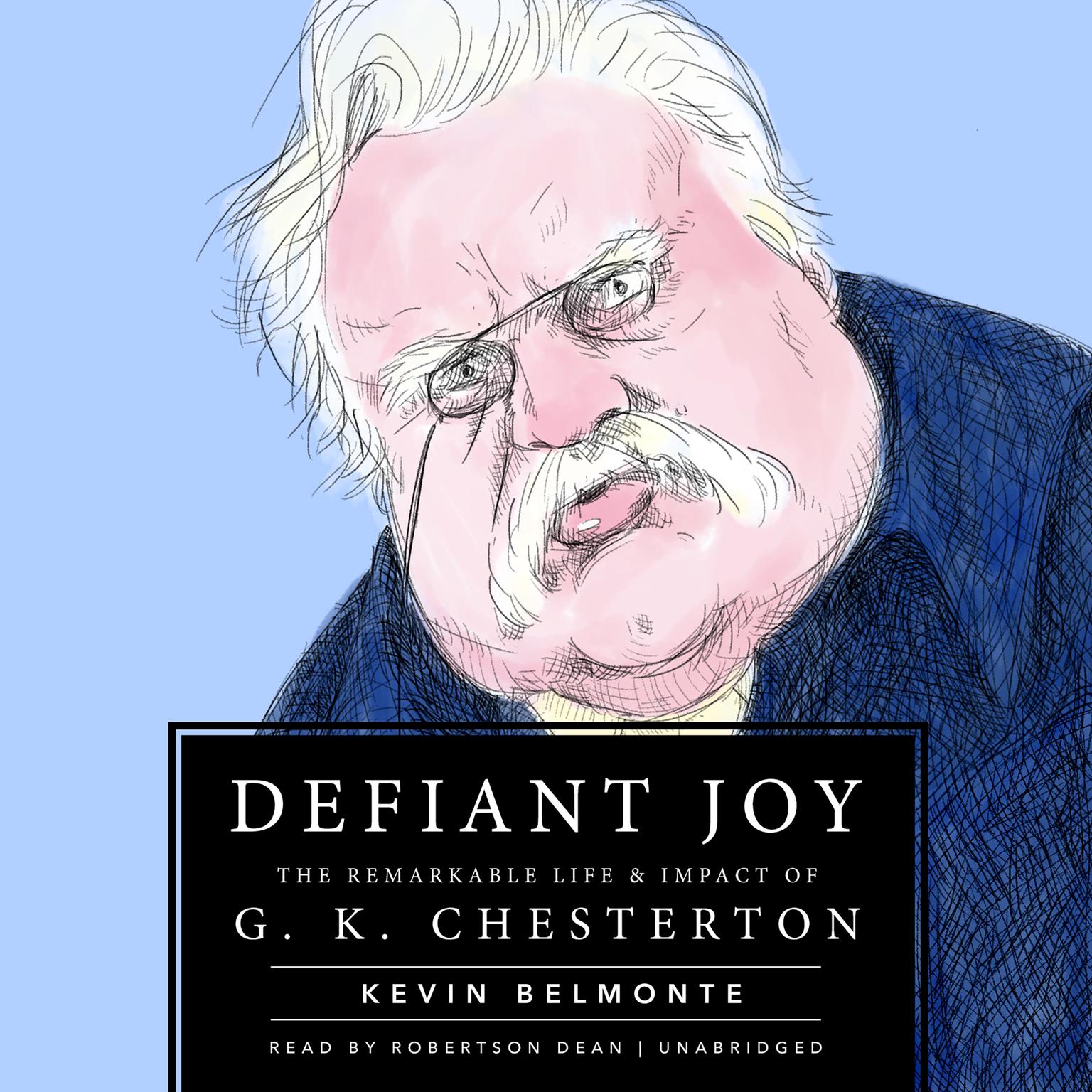 Defiant Joy: The Remarkable Life & Impact of G. K. Chesterton Audiobook, by Kevin Belmonte
