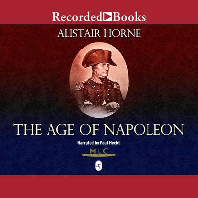 The Age of Napoleon: Modern Library Chronicles Audiobook, by Alistair Horne