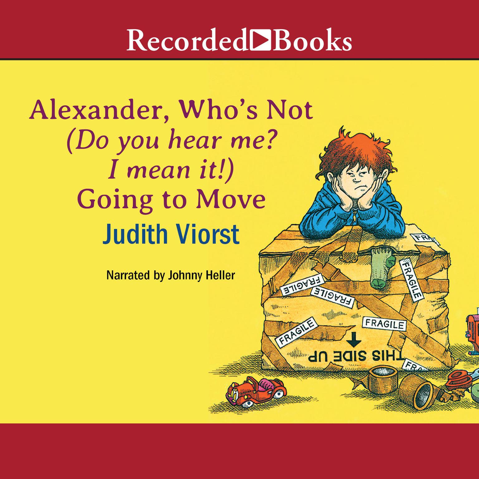 Alexander, Whos Not (Do You Hear Me? I Mean It!) Going to Move Audiobook, by Judith Viorst