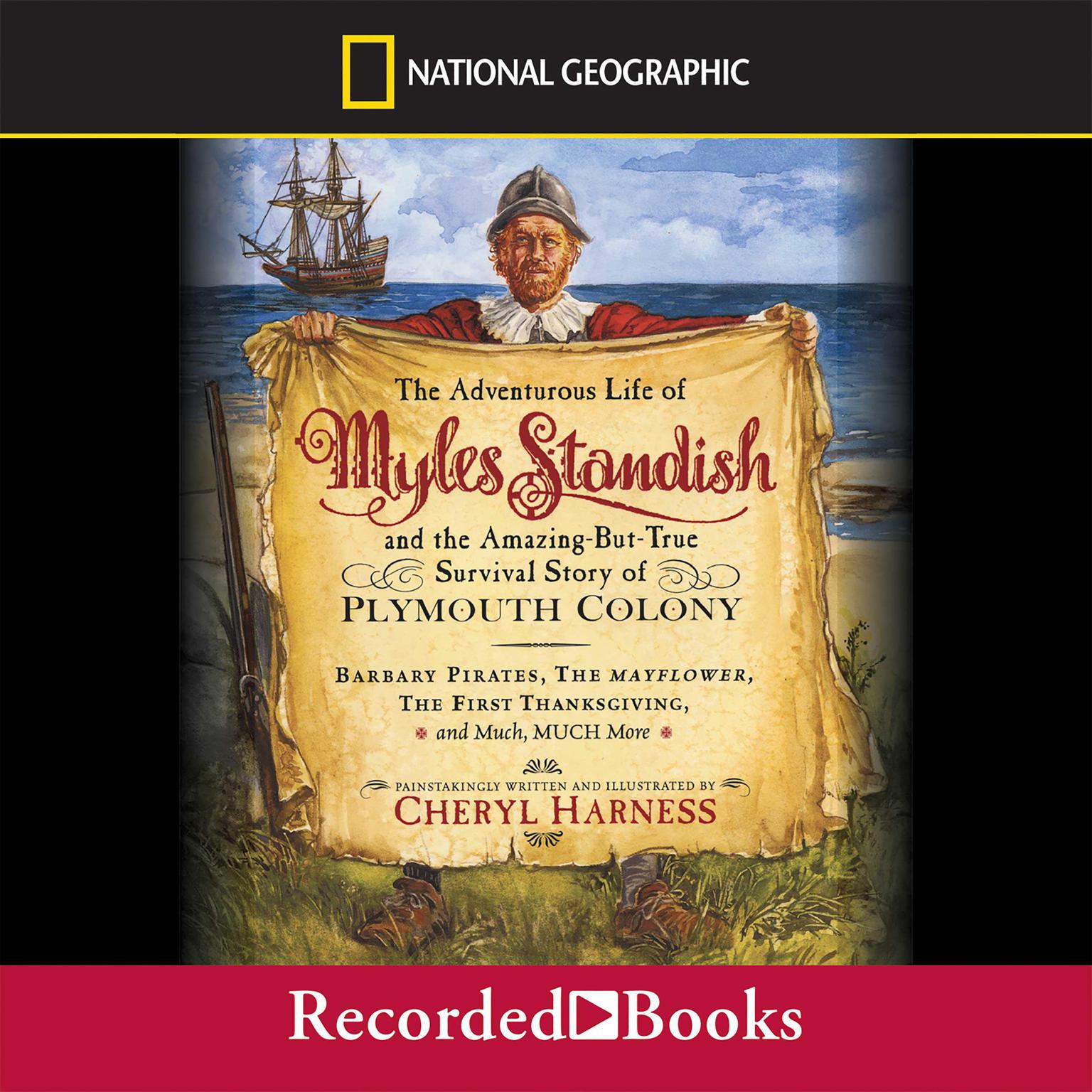 The Adventurous Life of Myles Standish: and the Amazing-But-True Survival Story of Plymouth Colony Audiobook, by Cheryl Harness