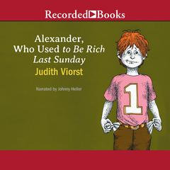 Alexander, Who Used to Be Rich Last Sunday Audiobook, by Judith Viorst