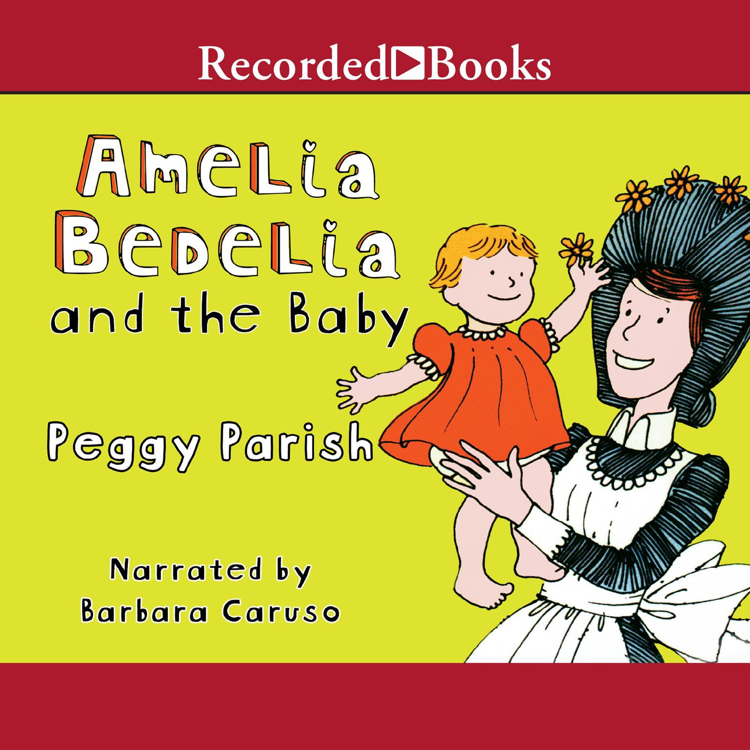Amelia Bedelia and the Baby Audiobook, by Peggy Parish