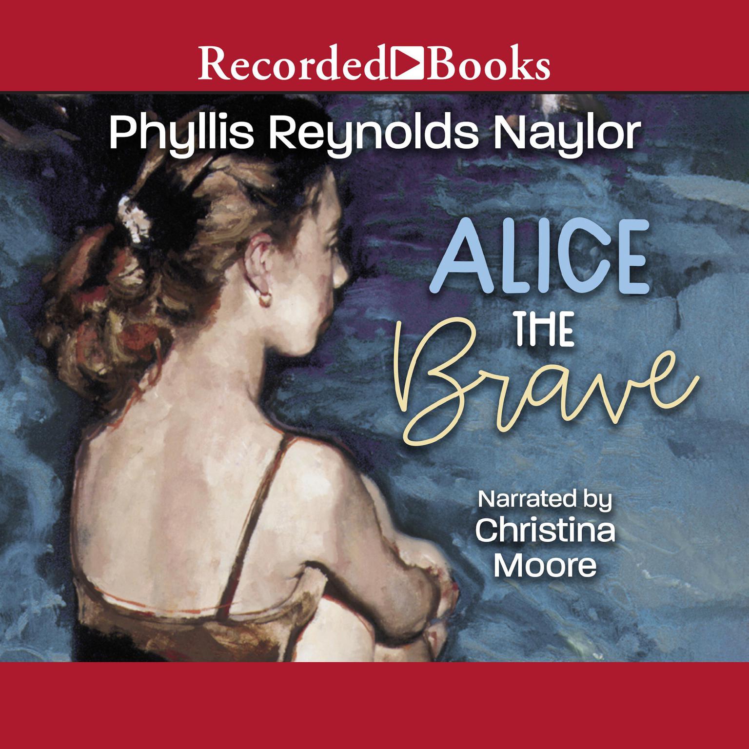 Alice the Brave Audiobook, by Phyllis Reynolds Naylor