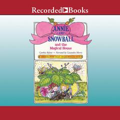 Annie and Snowball and the Magical House Audiobook, by Cynthia Rylant
