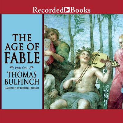 The Age of Fable: Part One Audiobook, by Thomas Bulfinch
