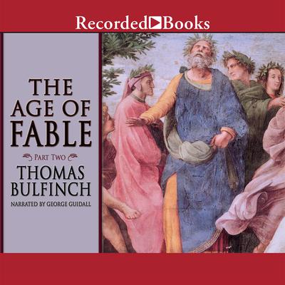 The Age of Fable: Part Two Audiobook, by Thomas Bulfinch