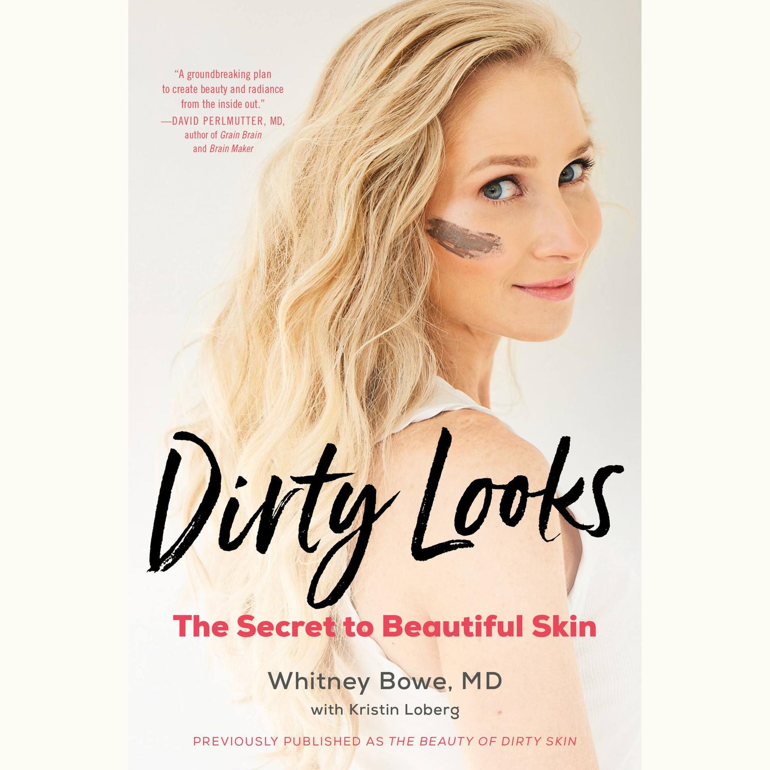 The Beauty of Dirty Skin: The Surprising Science of Looking and Feeling Radiant from the Inside Out Audiobook, by Whitney Bowe