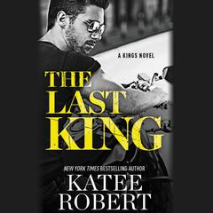 The Last King Audiobook, by Katee Robert