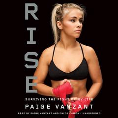 Rise: Surviving the Fight of My Life Audiobook, by Paige VanZant