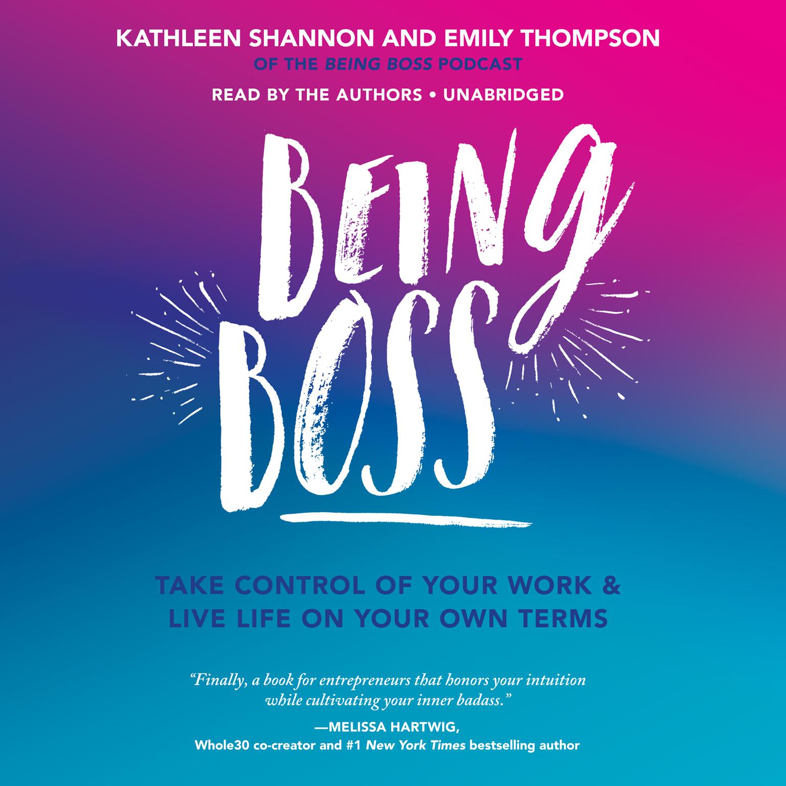 Being Boss: Take Control of Your Work and Live Life on Your Own Terms Audiobook, by Kathleen Shannon