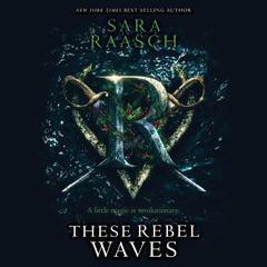 These Rebel Waves Audiobook, by Sara Raasch