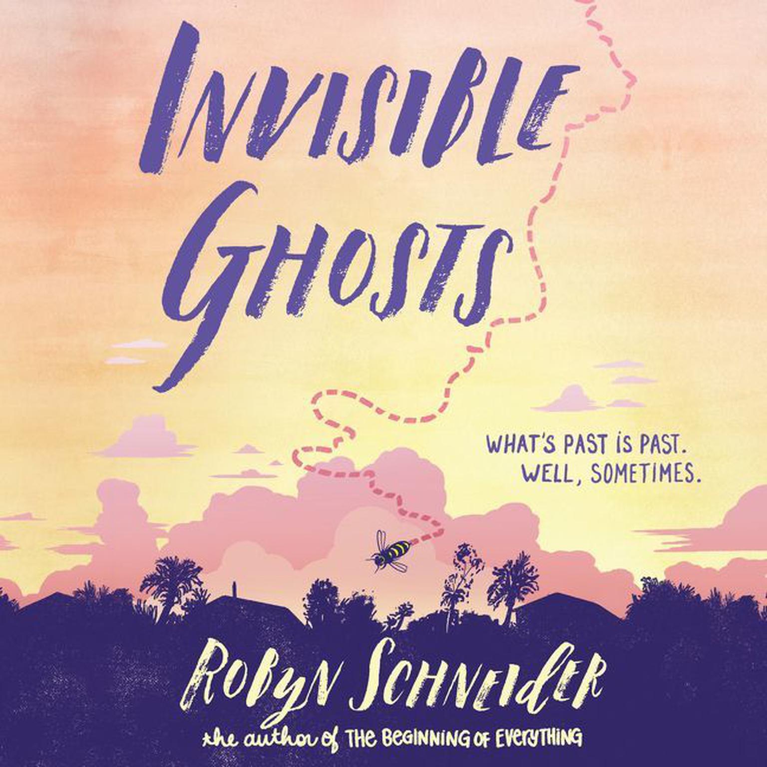 Invisible Ghosts Audiobook, by Robyn Schneider