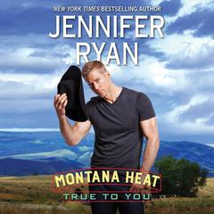 Montana Heat: True to You Audiobook, by Jennifer Ryan