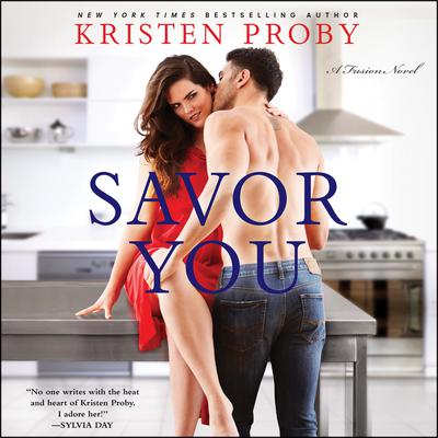 Savor You: A Fusion Novel Audiobook, by Kristen Proby