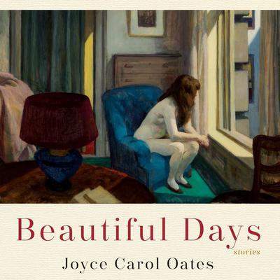 Beautiful Days: Stories Audiobook, by Joyce Carol Oates