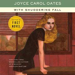 With Shuddering Fall: A Novel Audiobook, by Joyce Carol Oates
