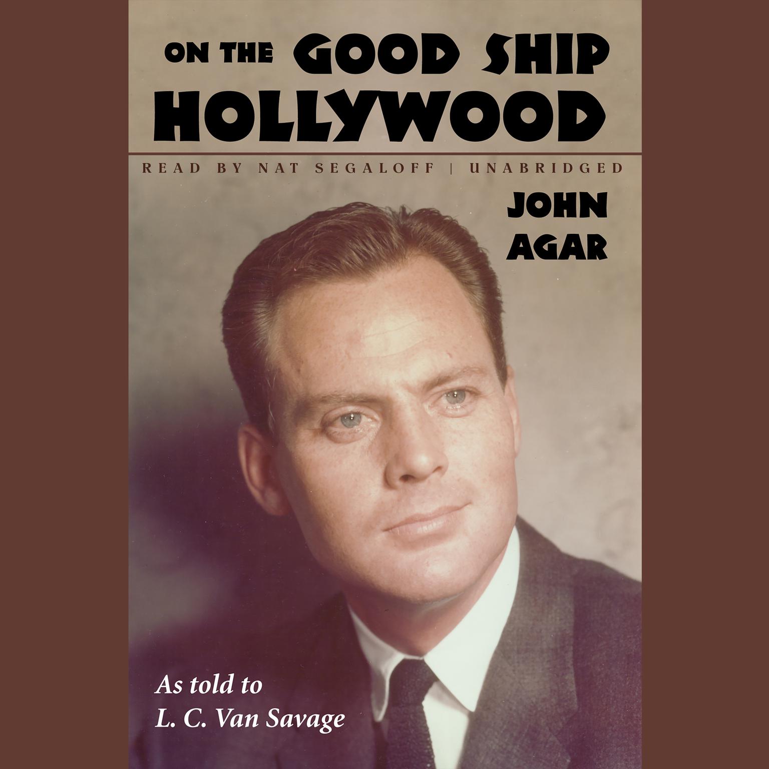 On the Good Ship Hollywood Audiobook, by John Agar