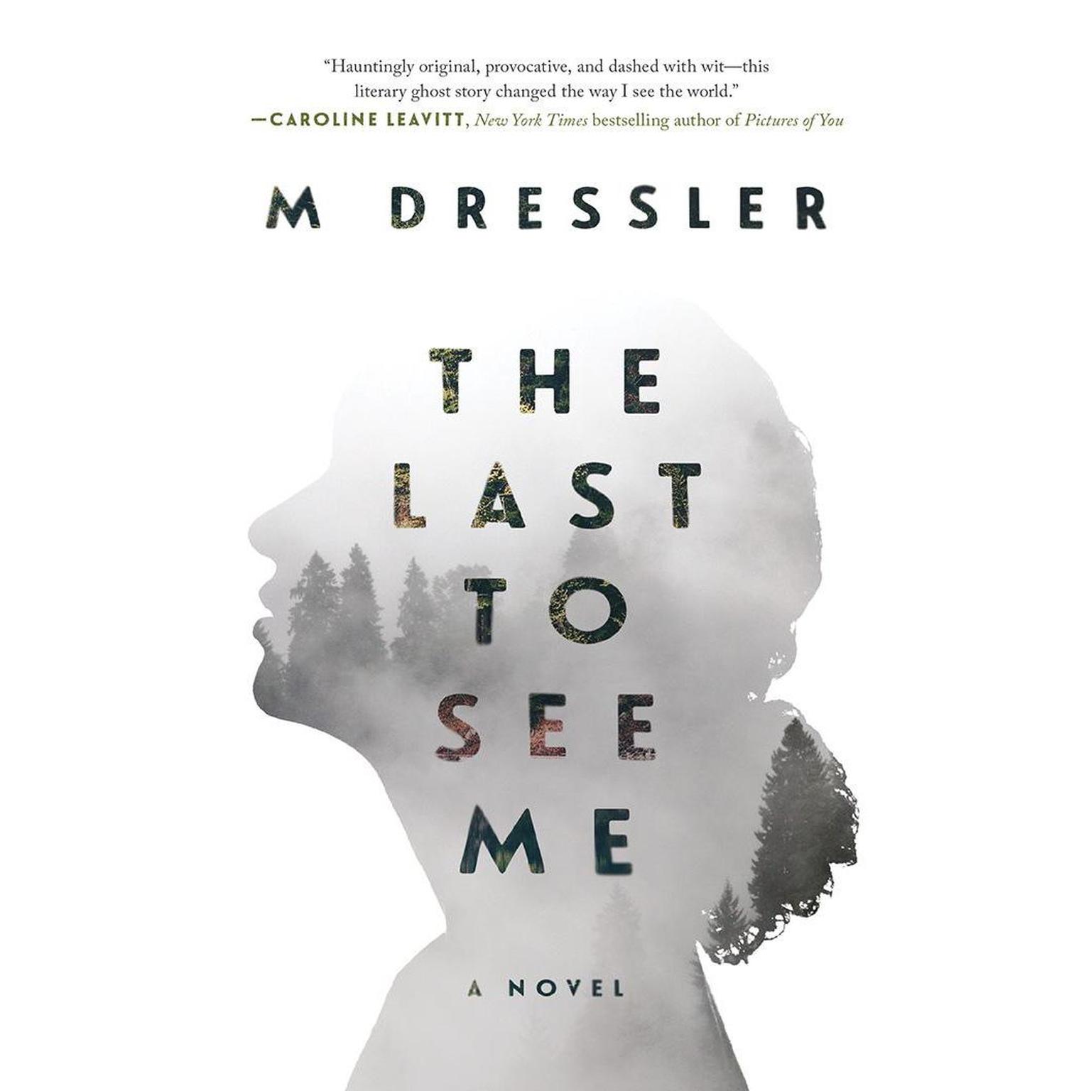 The Last to See Me: A Novel Audiobook, by M. Dressler