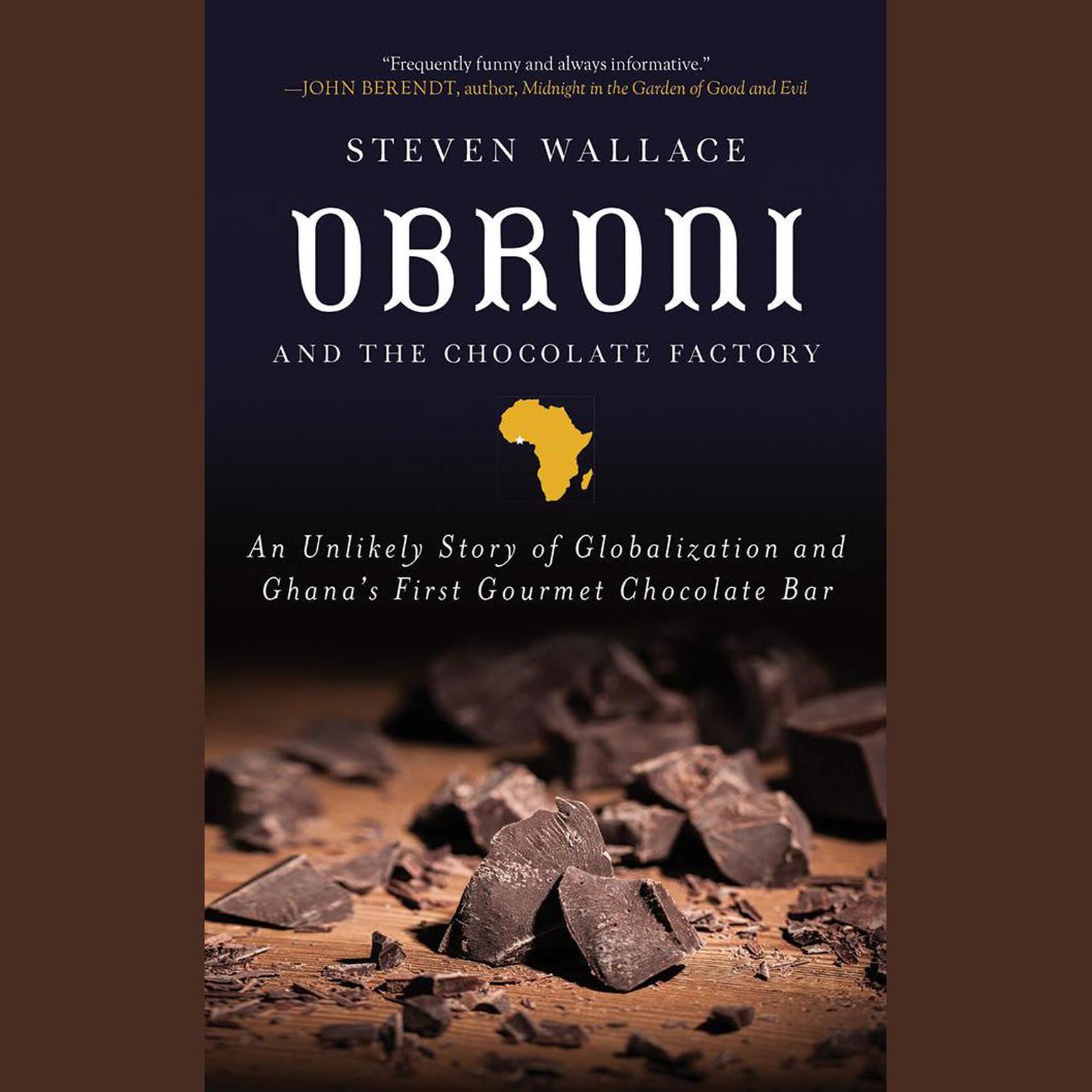Obroni and the Chocolate Factory: An Unlikely Story of Globalization and Ghanas First Chocolate Bar Audiobook, by Steven Wallace