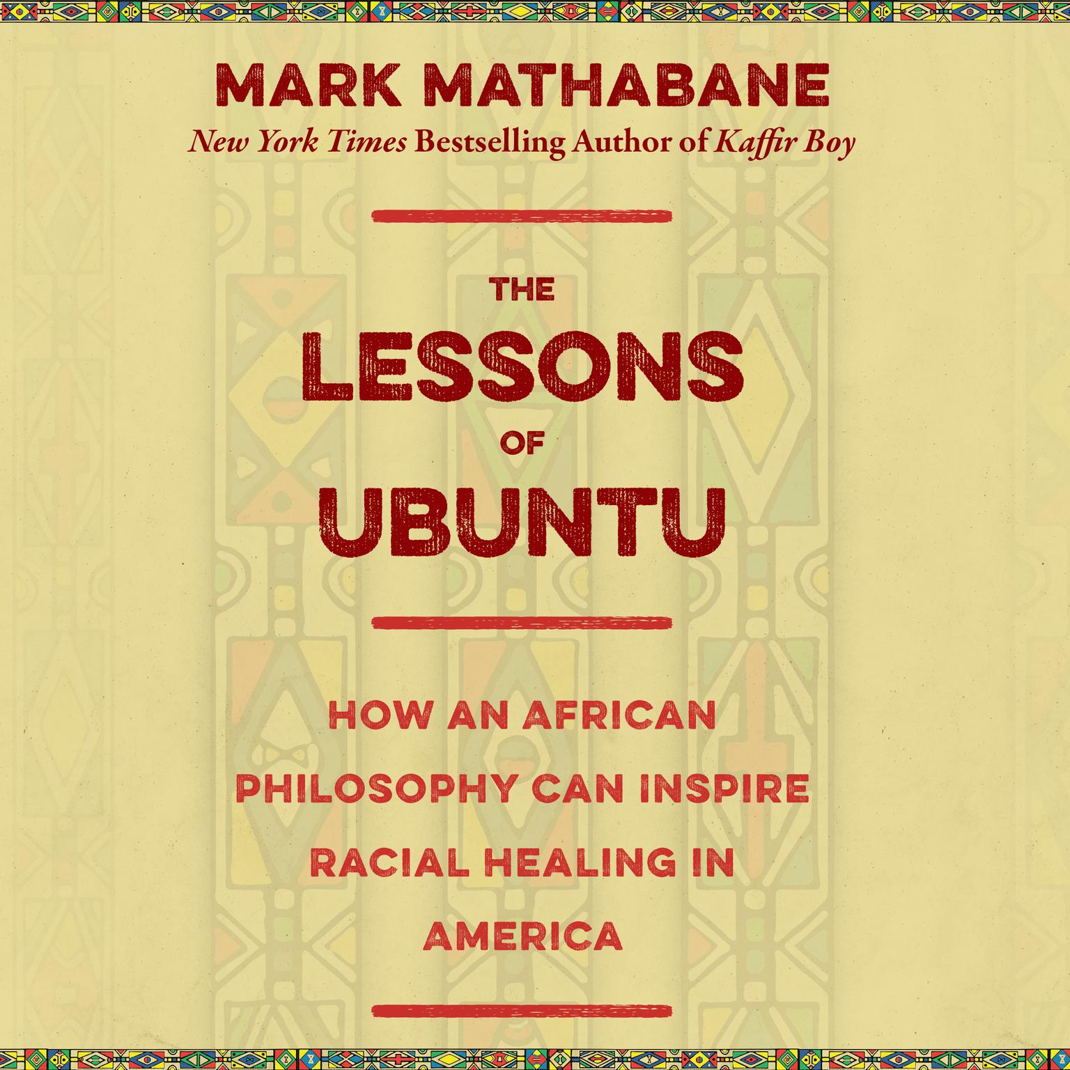 The Lessons of Ubuntu: How an African Philosophy Can Inspire Racial Healing in America Audiobook, by Mark Mathabane