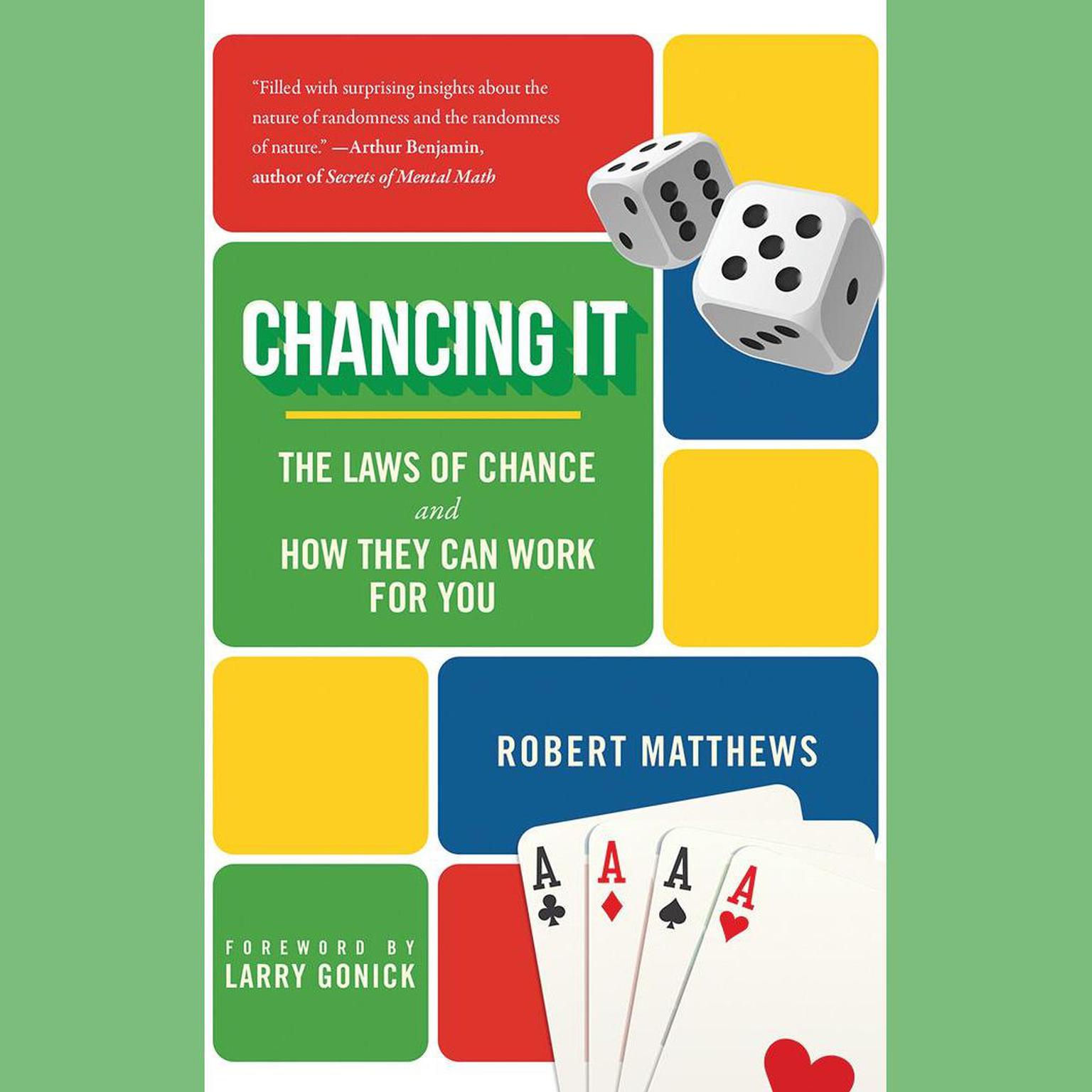 Chancing It: The Laws of Chance and What They Mean for You Audiobook, by Robert Matthews