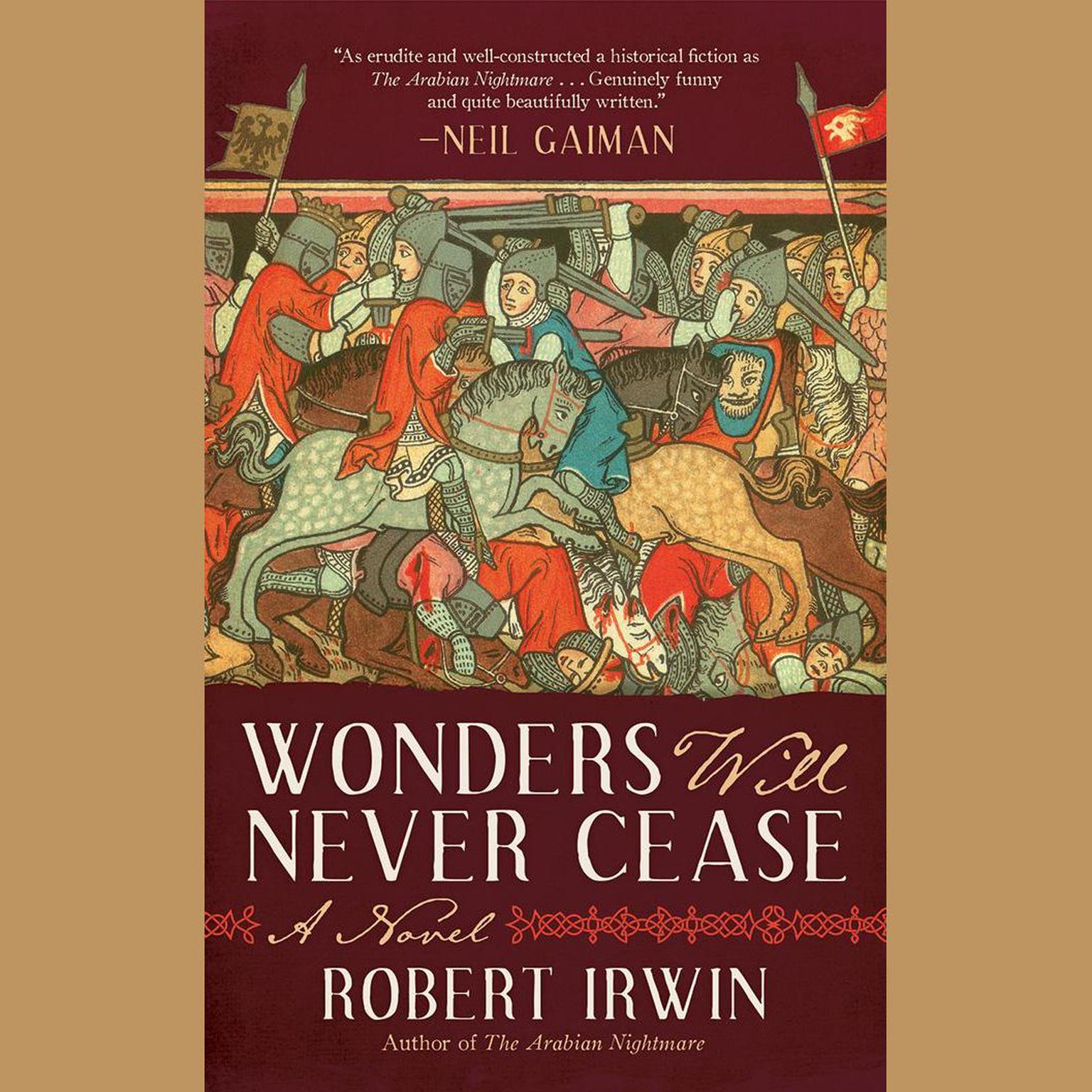 Wonders Will Never Cease: A Novel Audiobook, by Robert Irwin